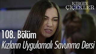 Kızların uygulamalı savunma dersi  Kırgın Çiçekler 108 Bölüm [upl. by Valaree]