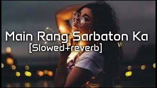 Main Rang sharbaton ka slowed reverb songKamini859 [upl. by Thurmann]