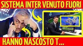 SCANDALOSO SISTEMA INTER VENUTO FUORI HANNO NASCOSTO T [upl. by Nal]