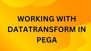 Working with Data transform in PEGA [upl. by Nyleimaj664]