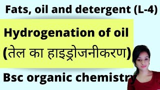 L4 fats oil and detergent hydrogenation of oil bsc 3rd year organic chemistry knowledgeadda [upl. by Heise776]