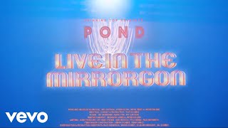 POND  Live in the Mirrorgon [upl. by Lotsirk]