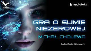 quotGra o sumie niezerowejquot Michał Cholewa  audiobook [upl. by Harehs]