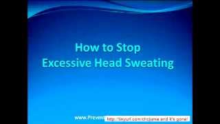 Profuse Sweating How to Stop Excessive Head Sweating [upl. by Ramirol]