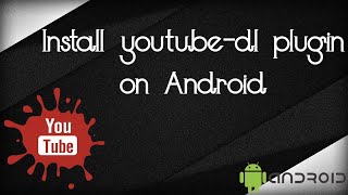 Install YOUTUBE DL Plugin on Android Easy Way [upl. by Yursa]