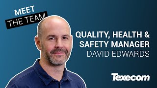 Meet David Edwards Texecoms Quality Health amp Safety Manager [upl. by Guevara]