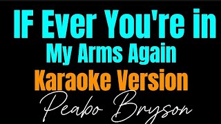 Peabo Bryson  If Ever Youre in My Arms Again Karaoke Version [upl. by Rudie]