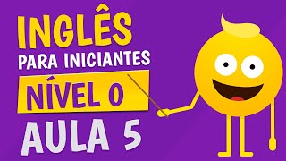 NÍVEL 0  AULA 5  INGLÊS PARA INICIANTES 🟣 [upl. by Cinamod615]