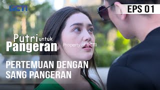 PUTRI UNTUK PANGERAN  Pertemuan Dengan Sang Pangeran  15 Juni 2020 [upl. by Enoid]