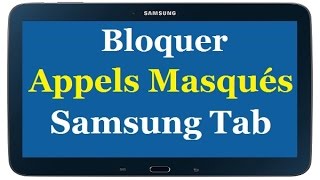 Bloquer les Appels Masqués sur une Tablette Samsung Galaxy [upl. by Ynaffyt911]