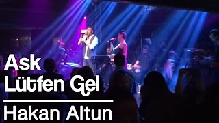 Hakan Altun  Aşk Lütfen Gel [upl. by Mar]