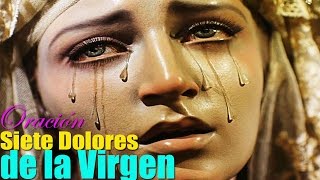 7 DOLORES DE LA VIRGEN DESCUBRE LAS ASOMBROSAS BENDICIONES DE ESTA ORACIÓN [upl. by Zizaludba106]