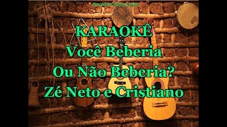 Karaokê Você Beberia Ou Não Beberia  Zé Neto e Cristiano [upl. by Edmund]