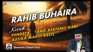 BUHAIRA  PENDETA YANG BERTEMU NABI DI WAKTU NABI KECIL  USTADZ ABU HUMAIROH [upl. by Tomchay]