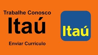 Trabalhe Conosco Itaú  Como Enviar seu Currículo [upl. by Rosy]