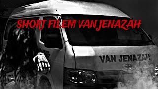 SERAM VAN JENAZAH 👻 SHORT FILEM [upl. by Ben808]