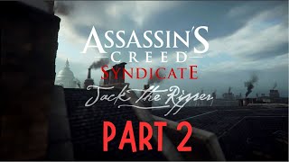 ASSASSINS CREED SYNDICATE  DLC Jack the Ripper  Part 2 [upl. by Ross]