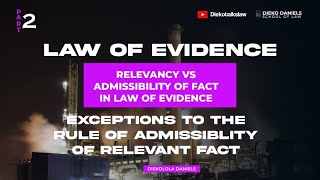 LAW OF EVIDENCE EXCEPTIONS TO THE RULE OF ADMISSIBLITY OF RELEVANT FACT UNDER NIGERIAN LAW [upl. by Pike]