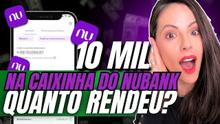 QUANTO RENDEU 10MIL EM 30 DIAS NAS CAIXINHAS DO NUBANK [upl. by Herzberg518]