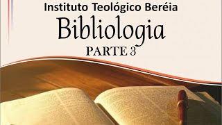 BIBLIOLOGIA Parte 3  Instituto Teológico Beréia [upl. by Yerhpmuh867]