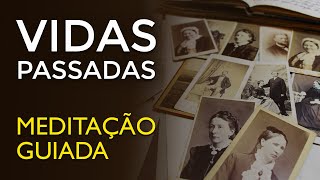 Vidas Passadas  Meditação Guiada  Regressão [upl. by Ttelracs]