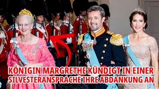 KÖNIGIN MARGRETHE KÜNDIGT IN EINER SILVESTERANSPRACHE IHRE ABDANKUNG AN [upl. by Guglielma]