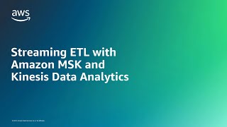 Streaming ETL with Amazon MSK and Kinesis Data Analytics  Amazon Web Services [upl. by Onairotciv]