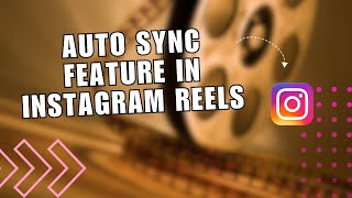 How to Use Auto Sync Feature to Create Instagram Reels  Sync the Track with Your Clips [upl. by Yram831]