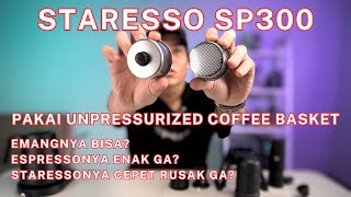 STARESSO SP300 PAKAI UNPRESSURIZED COFFEE BASKET EMANG BISA [upl. by Tihw]