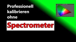 Professionell Kalibrieren ohne Spectrometer [upl. by Trant]