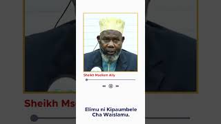 ELIMU NDIYO KIPAUMBELE CHA WAISLAMU  SHEIKH MSELLEM ALLY [upl. by Haibot]