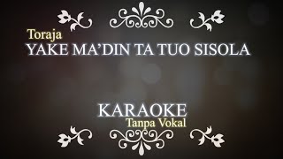 Karaoke TORAJA  YAKE MADIN TA TUO SISOLA  Lirik [upl. by Nilhsa]