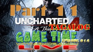 GAME TIME LIVE Tagalog Episode 14  UNCHARTED 4 PART 11 [upl. by Uhn976]