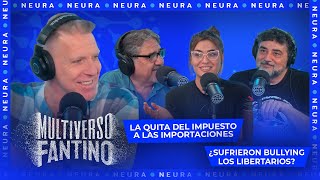 La quita del impuesto a las importaciones y ¿sufrieron bullying los libertarios Multiverso Fantino [upl. by Eico]