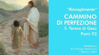 Raccoglimento Cammino di perfezione S Teresa di Gesù pt93  P Giorgio Maria Faré [upl. by Garaway]