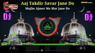 Dj New Kavvali 2023 🔊 Aaj takdeer Savar Jaane Do Dj Remix Qawwali 👑 Khwaja Garib nawaz djqawwali [upl. by Acirederf]