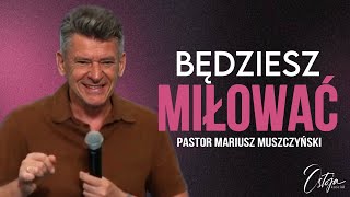 Będziesz miłować  Mariusz Muszczyński  Nabożeństwo 04082024 [upl. by Lessur]