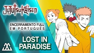 Jujutsu Kaisen Encerramento Completo em Português  LOST IN PARADISE PTBR [upl. by Chiquia]