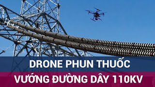 Long An Drone phun thuốc vướng đường dây 110kV hơn 76000 hộ mất điện  VTC Now [upl. by Javed]