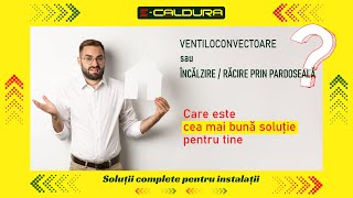 ♨️ VENTILOCONVECTOARE sau ÎNCĂLZIRE  RĂCIRE PRIN PARDOSEALĂ Uite ce să alegi [upl. by Brubaker606]