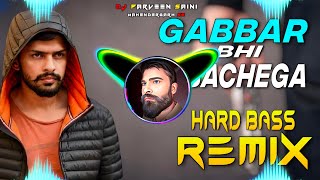 Gabbar Bhi Nachega Dj Remix Hard Bass  Full Vibration Mix  Dj Parveen Saini Mahendergarh [upl. by Enilrahc]