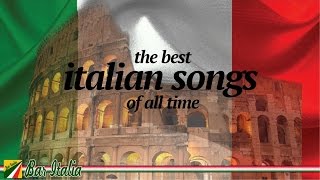 The Best Italian Songs of all Times [upl. by Ydnyc]