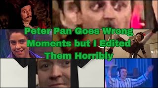 Peter Pan Goes Wrong Moments I Love but I Edited Them Terribly [upl. by Sset901]