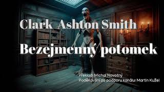 Clark Ashton Smith  Bezejmenný potomek celé [upl. by Jodee]