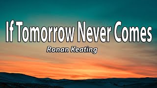 Ronan Keating  If Tomorrow Never Comes Lyrics [upl. by Odeen435]