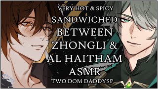 SANDWICHED BETWEEN ZHONGLI AND AL HAITHAM  HOT SPICY GENSHIN IMPACT ASMR  WANTING YOUR ATTENTION [upl. by Enyaw]