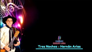 Hernán Arias  Tres Noches  karaoke [upl. by Tessy825]