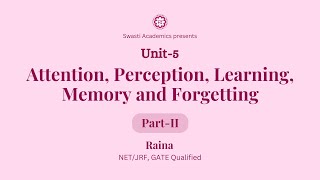 Unit 5  Part2  Attention Perception Learning Memory and Forgetting  UGCNETJRF Paper1 [upl. by Kariotta]