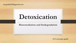 Detoxication Detoxification  Bioremediation and biodegradation  AZ Concepts guide [upl. by Idissac947]