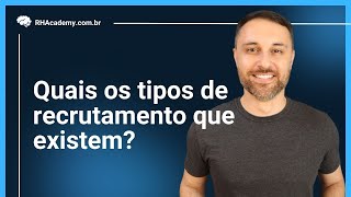 Quais os tipos de recrutamento que existem  RH Academy [upl. by Gyatt]